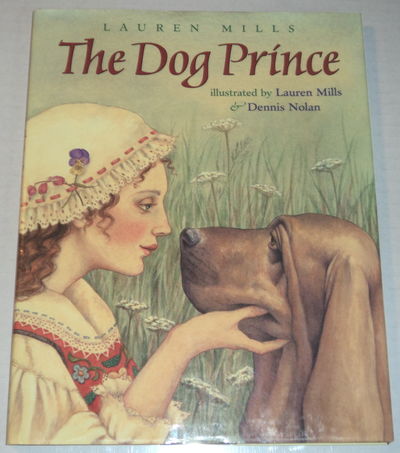 Image for THE DOG PRINCE: An original fairy tale by Lauren Mills. Illustrated by Lauren Mills and Dennis Nolan.