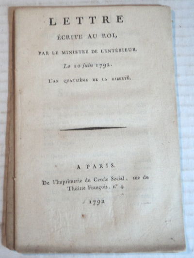 Image for LETTRE ECRITE AU ROI, PAR LE MINISTRE DE L'INTERIEUR. Le 10 Juin 1792. L'An Quatrieme de la Liberte.