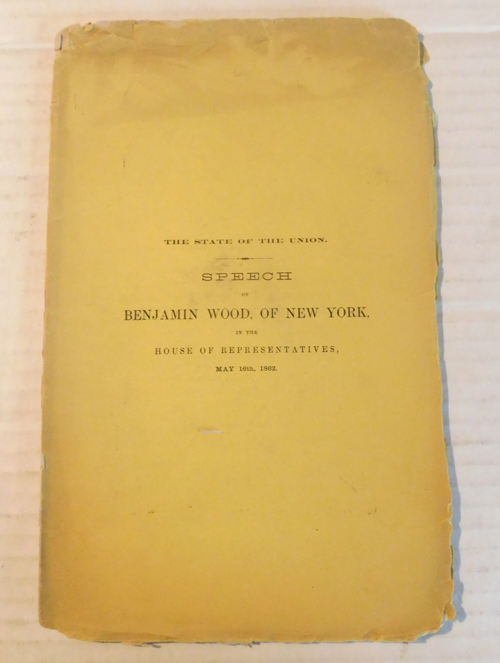 Image for SPEECH OF BENJAMIN WOOD, OF NEW YORK, ON THE STATE OF THE UNION, IN THE HOUSE OF REPRESENTATIVES, MAY 16TH, 1862. SPEECH OF BENJAMIN WOOD, OF NEW YORK, ON THE STATE OF THE UNION, IN THE HOUSE OF REPRESENTATIVES, MAY 16TH, 1862.
