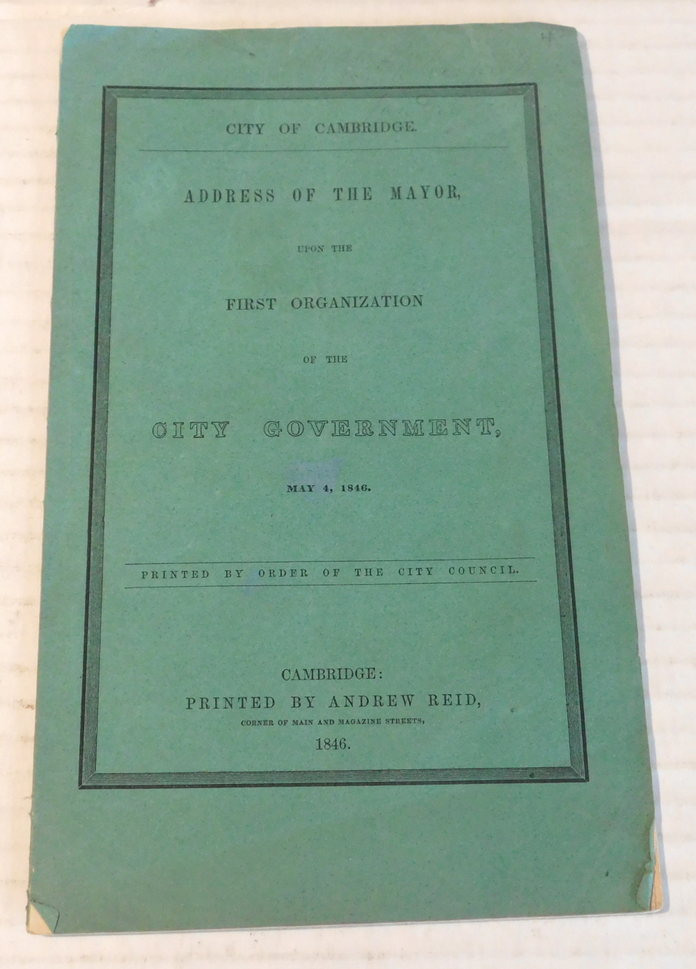 Image for CITY OF CAMBRIDGE. ADDRESS OF THE MAYOR UPON THE FIRST ORGANIZATION OF THE CITY GOVERNMENT, MAY 4, 1846. Printed by Order of the City Council. CITY OF CAMBRIDGE. ADDRESS OF THE MAYOR UPON THE FIRST ORGANIZATION OF THE CITY GOVERNMENT, MAY 4, 1846. Printed by Order of the City Council.