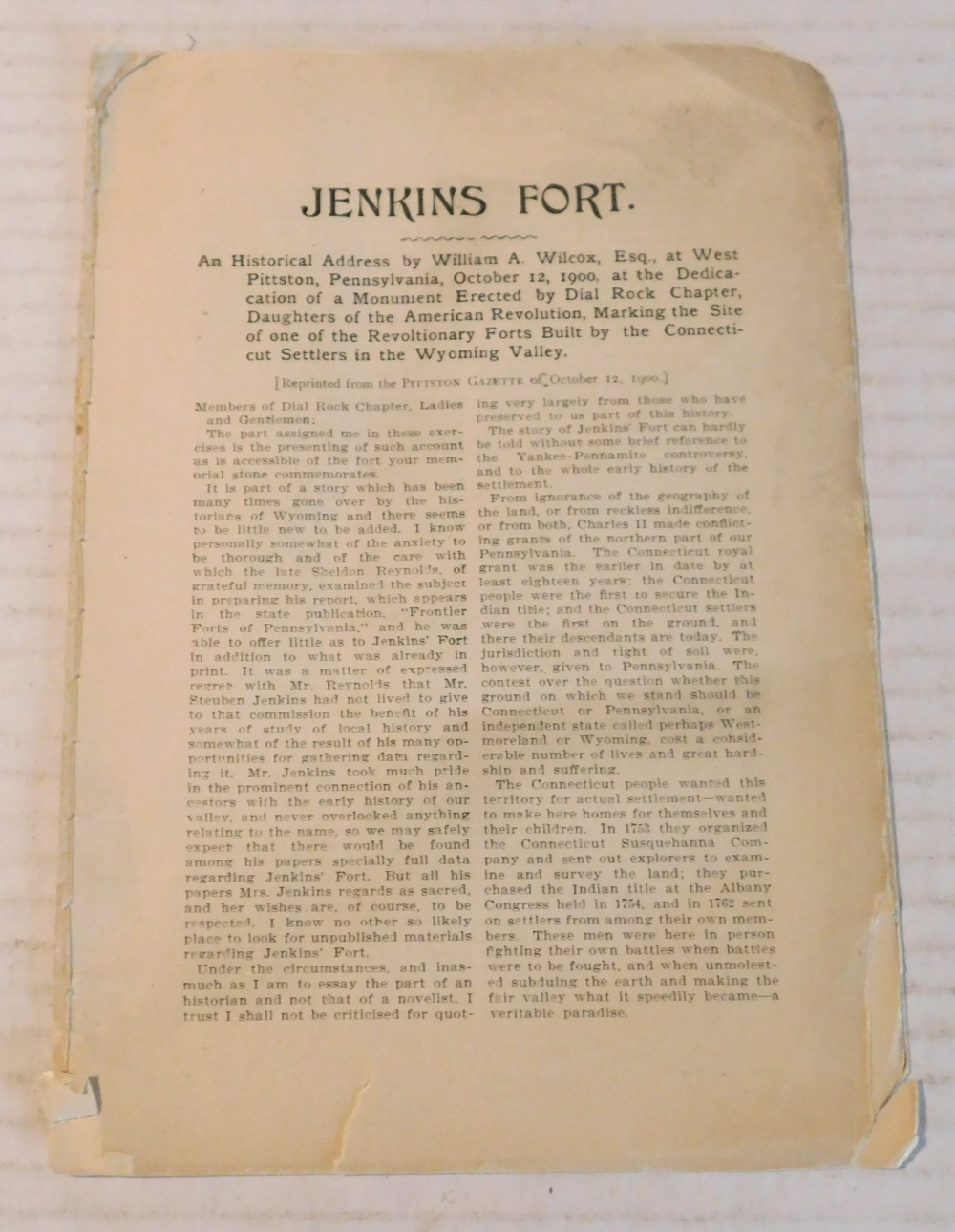 JENKINS FORT. An Historical Address by William A. Wilcox, Esq., at West Pittston, Pennsylvania, October 12, 1900, at the Dedication of a Monument Erected by Dial Rock Chapter, Daughters of the American Revolution, Marking the Site of one of the Revolutionary Forts Built by the Connecticut Settlers i