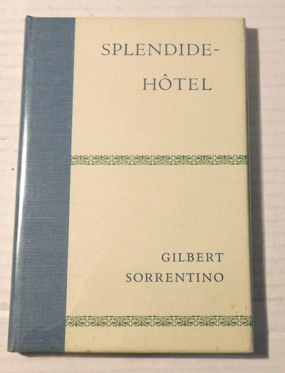 SPLENDIDE-HOTEL. [LIMITED EDITION SIGNED by GILBERT SORRENTINO].