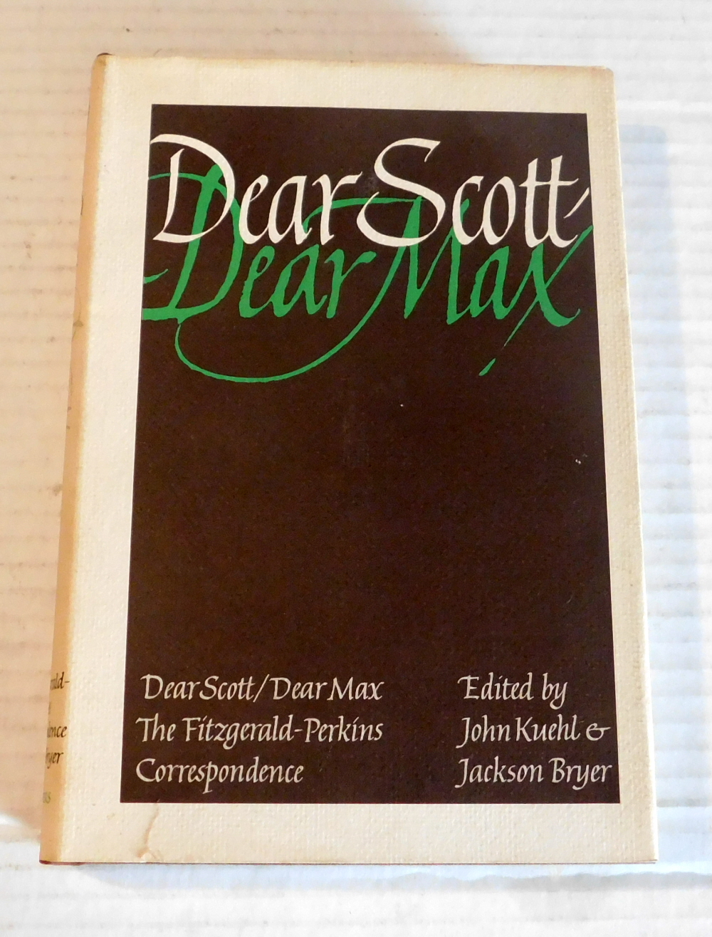 Image for DEAR SCOTT/DEAR MAX: THE FITZGERALD-PERKINS CORRESPONDENCE. Edited by John Kuehl and Jackson R. Bryer. DEAR SCOTT/DEAR MAX: THE FITZGERALD-PERKINS CORRESPONDENCE. Edited by John Kuehl and Jackson R. Bryer.