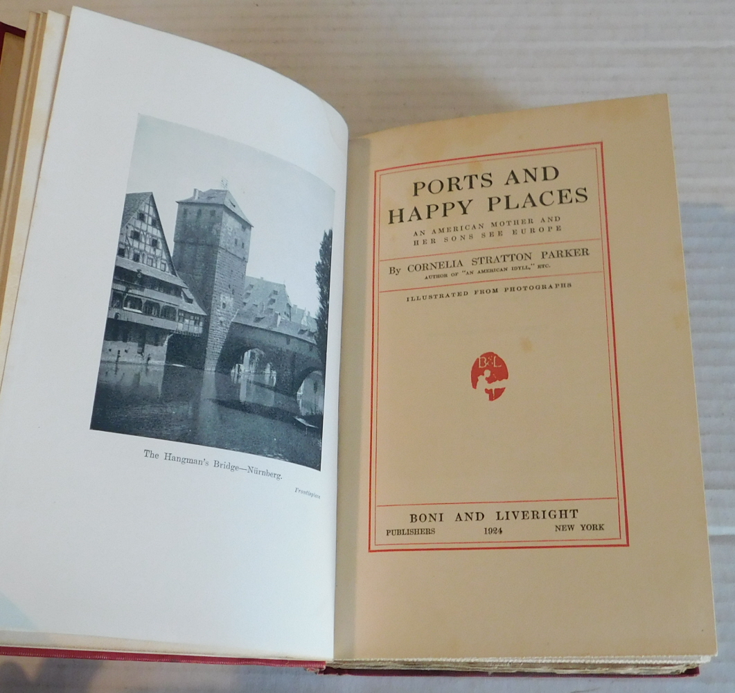 Image for PORTS AND HAPPY PLACES: AN AMERICAN MOTHER AND HER SONS SEE EUROPE. By Cornelia Stratton Parker. PORTS AND HAPPY PLACES: AN AMERICAN MOTHER AND HER SONS SEE EUROPE. By Cornelia Stratton Parker.