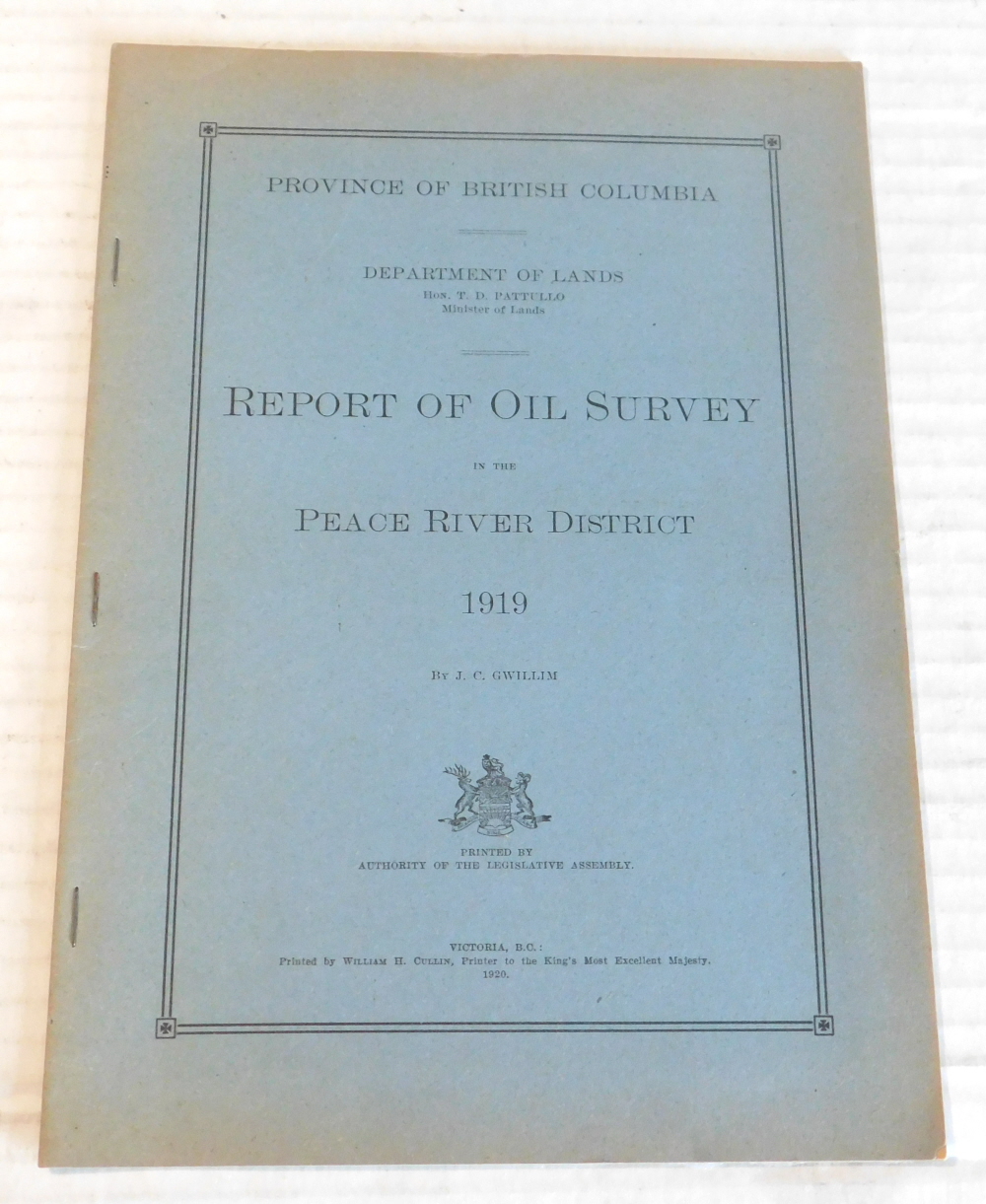 REPORT OF OIL SURVEY IN THE PEACE RIVER DISTRICT, 1919. (Province of British Columbia, Department of Lands, Hon. T.D. Pattullo, Minister of Lands).