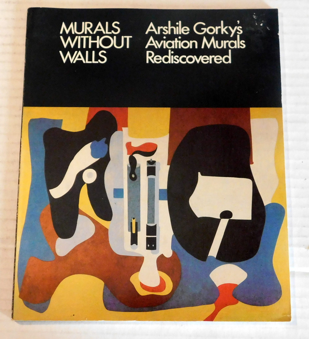 Image for MURALS WITHOUT WALLS: ARSHILE GORKY'S AVIATION MURALS REDISCOVERED. Ruth Bowman, Guest Curator. MURALS WITHOUT WALLS: ARSHILE GORKY'S AVIATION MURALS REDISCOVERED. Ruth Bowman, Guest Curator.