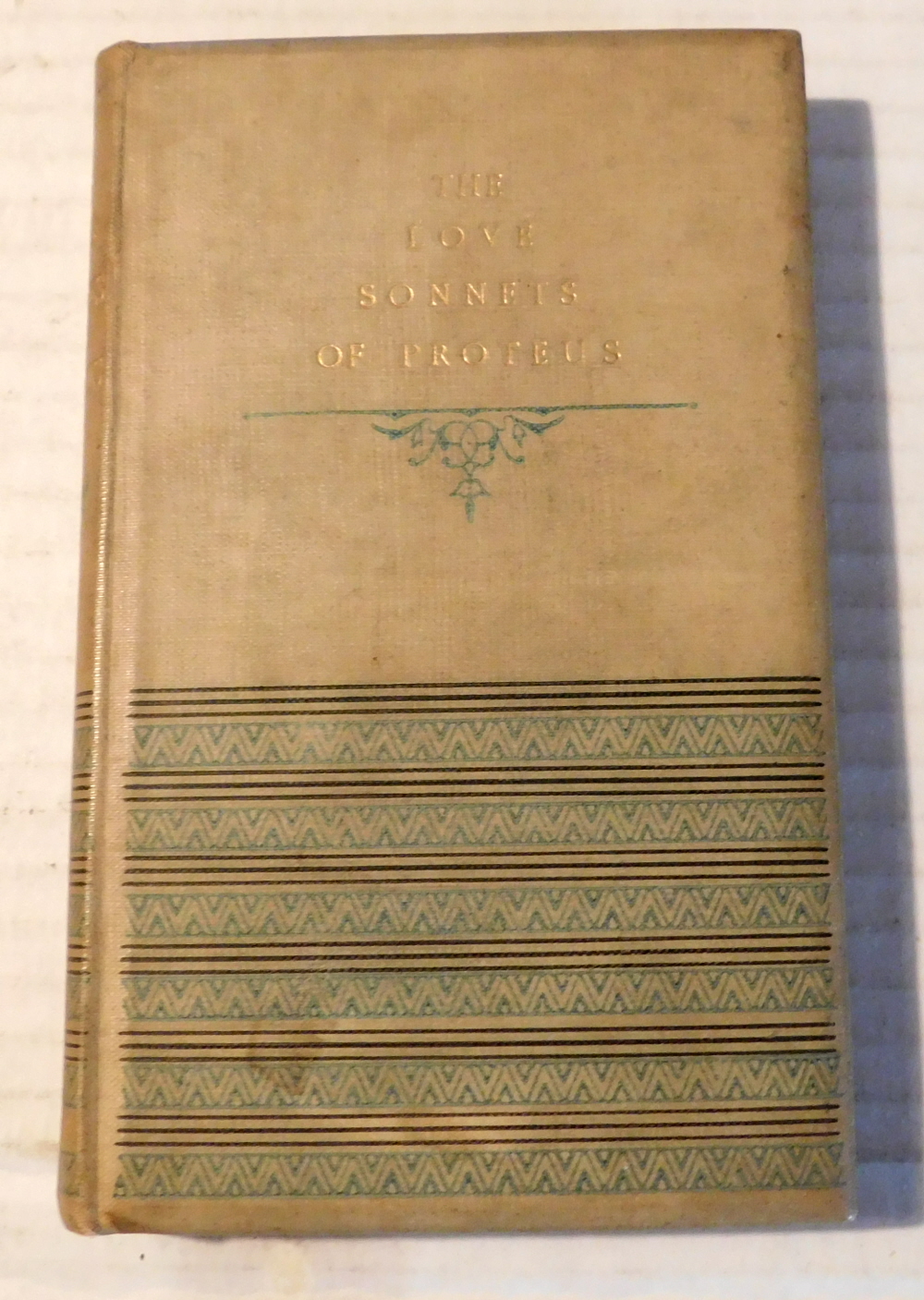 Image for THE LOVE SONNETS OF PROTEUS. With a Frontispiece by the Author. THE LOVE SONNETS OF PROTEUS. With a Frontispiece by the Author.